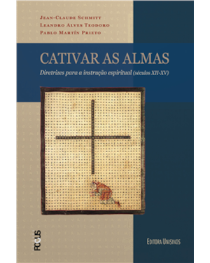 CATIVAR AS ALMAS - DIRETRIZES PARA A INSTR. ESPIRITUAL (SÉC.XII-XV)