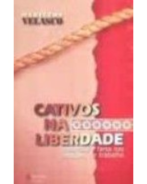 CATIVOS NA LIBERDADE HIPOCRISIA E FARSA NAS RELACOES DE TRABALHO