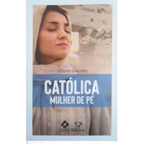 CATÓLICA MULHER DE PÉ