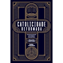 CATOLICIDADE REFORMADA