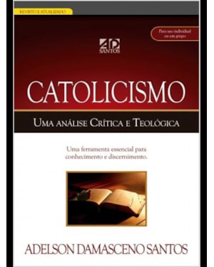 CATOLICISMO - UMA ANÁLISE CRÍTICA E TEOLÓGICA