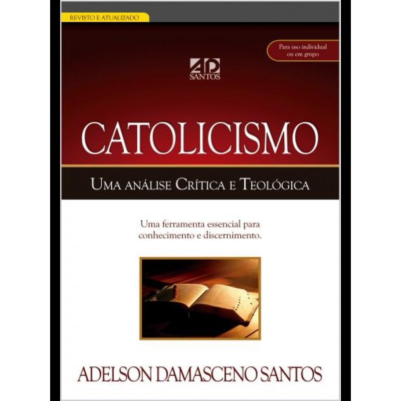 CATOLICISMO - UMA ANÁLISE CRÍTICA E TEOLÓGICA