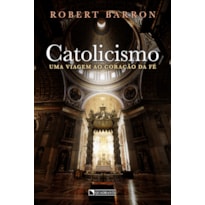 CATOLICISMO: UMA VIAGEM AO CORAÇÃO DA FÉ CATOLICISMO: UMA VIAGEM AO CORAÇÃO DA FÉ