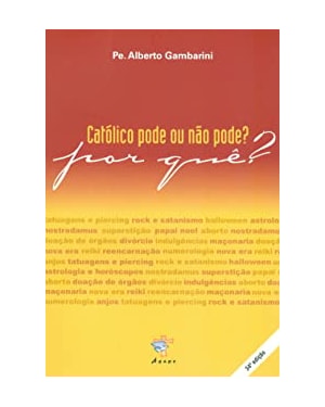 CATOLICO PODE OU NAO PODE POR QUE