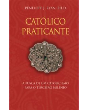 Católico praticante - A busca de um catolicismo para o terceiro milênio - Formação do Leigo