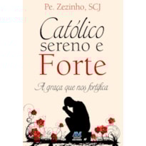 CATÓLICO SERENO E FORTE
