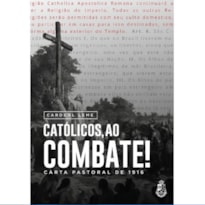 CATÓLICOS, AO COMBATE: CARTA PASTORAL DE 1916