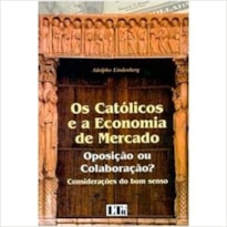 CATOLICOS E A ECONOMIA DE MERCADO, OS - 1