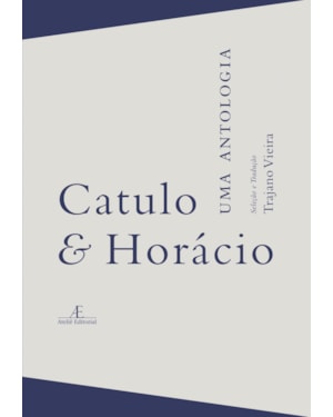 CATULO & HORÁCIO - UMA ANTOLOGIA