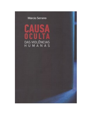 Causa oculta das violências humanas