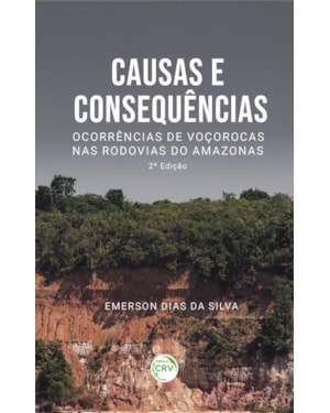 CAUSAS E CONSEQUÊNCIAS: OCORRÊNCIAS DE VOÇOROCAS NAS RODOVIAS DO AMAZONAS 2ª EDIÇÃO