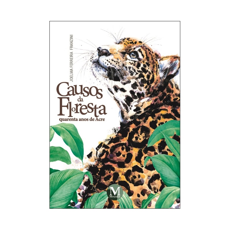 CAUSOS DA FLORESTA: QUARENTA ANOS DE ACRE