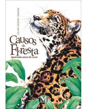 CAUSOS DA FLORESTA: QUARENTA ANOS DE ACRE
