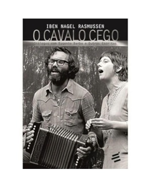 CAVALO CEGO, O - DIÁLOGOS COM EUGENIO BARBA E OUTROS ESCRITOS
