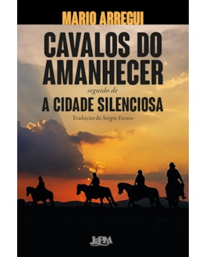 Cavalos do amanhecer e a cidade silenciosa