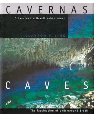 Cavernas: o fascinante Brasil subterrâneo