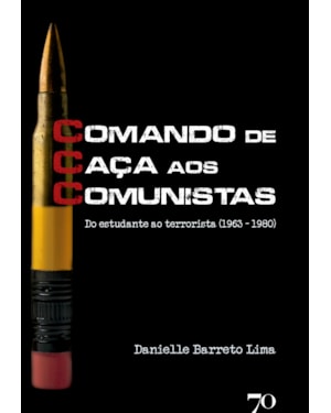 CCC - Comando de caça aos comunistas: do estudante ao terrorista (1963 - 1980)