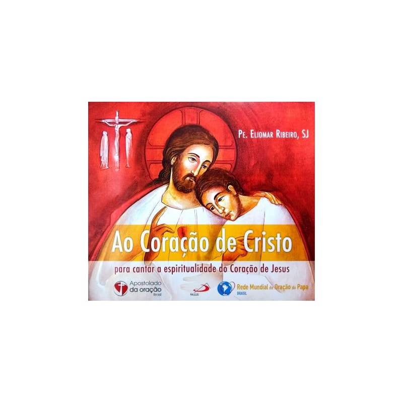 CD AO CORAÇÃO DE CRISTO PARA CANTAR A ESPIRITUALIDADE DO CORAÇÃO DE JESUS