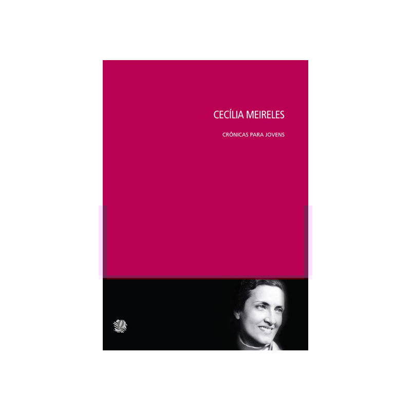 CECILIA MEIRELES - CRÔNICAS PARA JOVENS