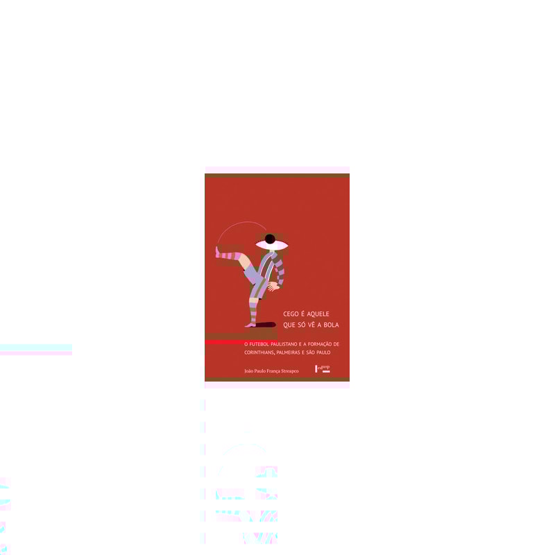 Cego é aquele que só vê a bola: o futebol paulistano e a formação de corinthians, palmeiras e são paulo