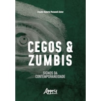 CEGOS E ZUMBIS: SIGNOS DA CONTEMPORANEIDADE