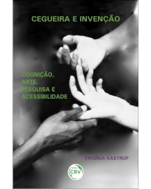 CEGUEIRA E INVENÇÃO: COGNIÇÃO, ARTE, PESQUISA E ACESSIBILIDADE