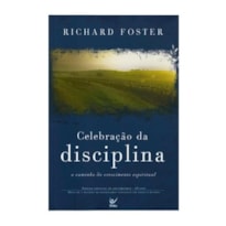 Celebração da disciplina: o caminho do crescimento espiritual