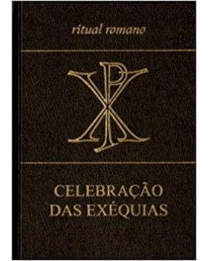 CELEBRACAO DAS EXEQUIAS - ORIENTADAS POR UM FIEL LEIGO