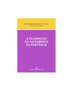 CELEBRAÇÃO DO SACRAMENTO DA PENITÊNCIA, A