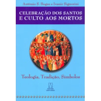 CELEBRACAO DOS SANTOS E CULTO AOS MORTOS