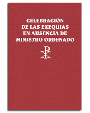 CELEBRACIÓN DE LAS EXEQUIAS EN AUSENCIA DE MINISTRO ORDENADO