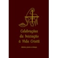 CELEBRAÇÕES DA INICIAÇÃO À VIDA CRISTÃ: ADULTOS...