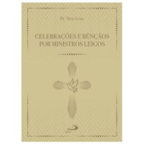 CELEBRAÇÕES E BENÇÃO POR MINISTROS LEIGOS