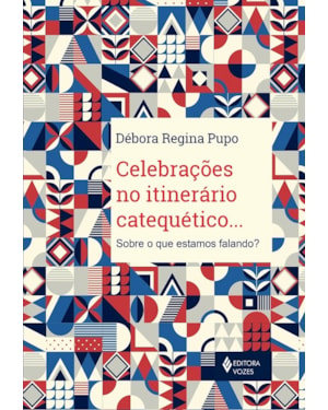 CELEBRAÇÕES NO ITINERÁRIO CATEQUÉTICO...: SOBRE O QUE ESTAMOS FALANDO?
