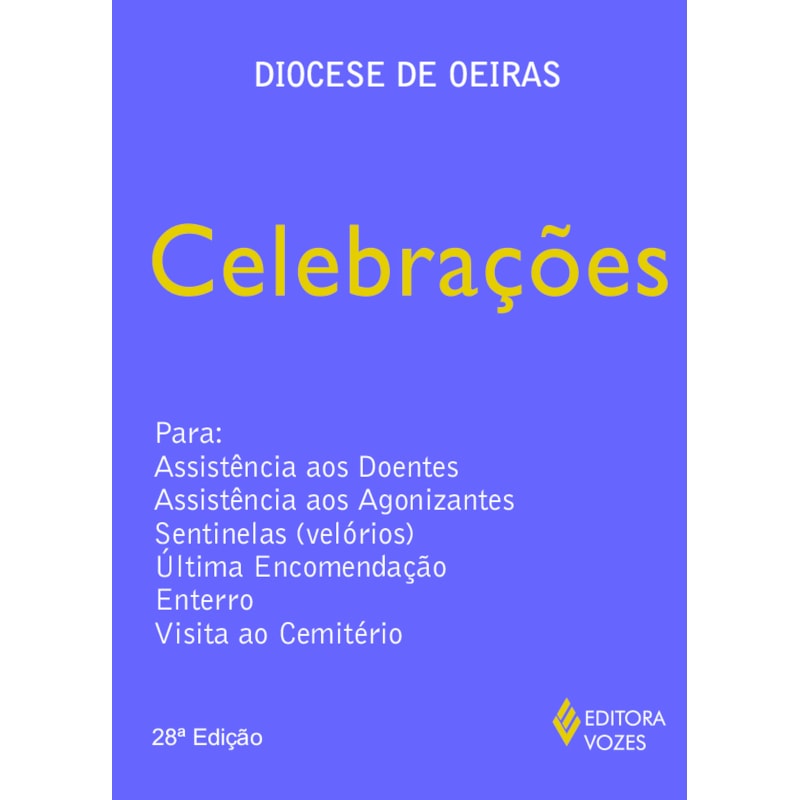 CELEBRAÇÕES: PARA ASSISTÊNCIA AOS DOENTES, ASSISTÊNCIA AOS AGONIZANTES, SENTINELAS (VELÓRIOS), ULTIMA ENCOMENDAÇÃO, ENTERRO, VISITA AO CEMITÉRIO