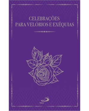 Celebrações para velórios e exéquias -2ª Edição