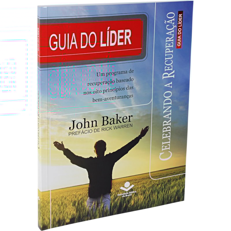 CELEBRANDO A RECUPERAÇÃO - GUIA DO LÍDER: CELEBRANDO A RECUPERAÇÃO