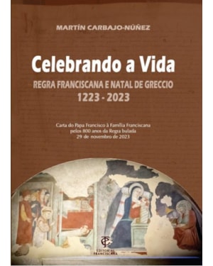 CELEBRANDO A VIDA - REGRA FRANCISCANA E NATAL DE GRECCIO