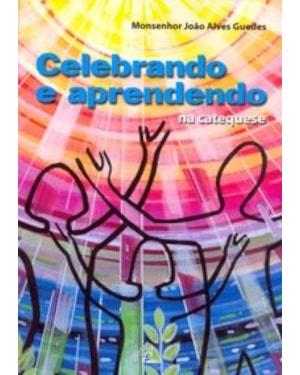 CELEBRANDO E APRENDENDO NA CATEQUESE