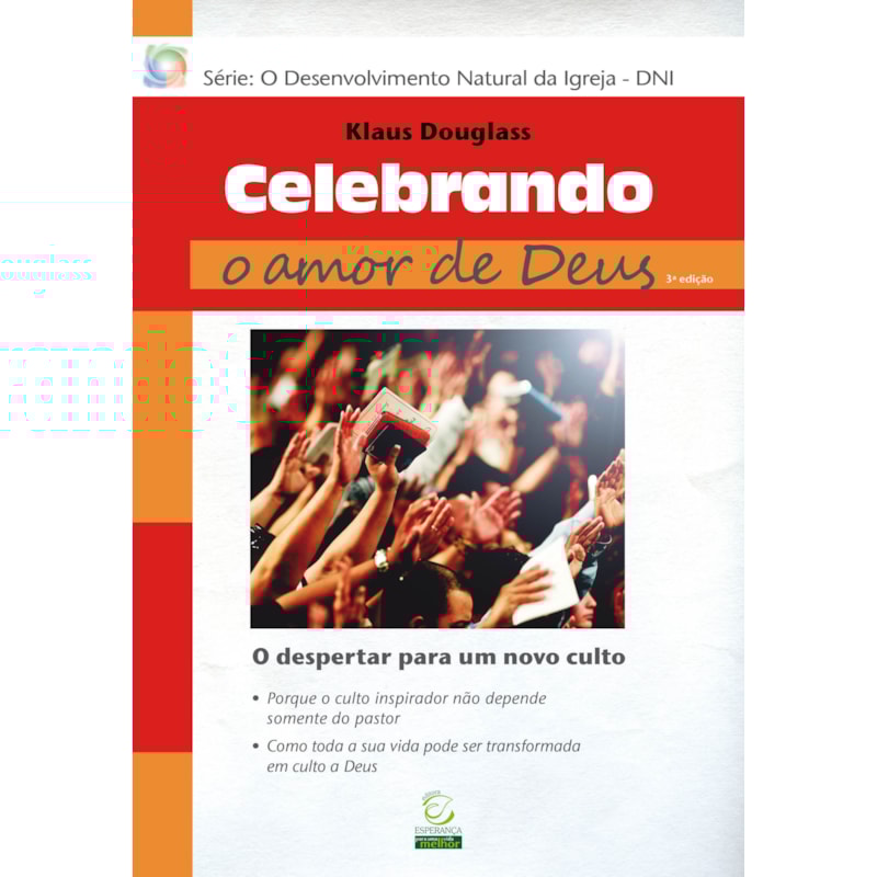 Celebrando o amor de Deus - 3ª Ed: O despertar para um novo culto