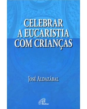 Celebrar a eucaristia com as crianças