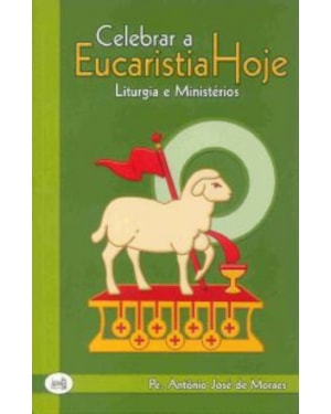 CELEBRAR A EUCARISTIA HOJE