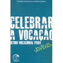 Celebrar a vocacao retiro vocacional p: retiro vocacional para jovens