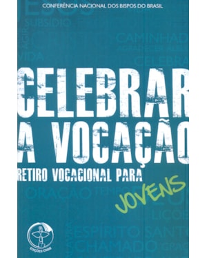 Celebrar a vocacao retiro vocacional p: retiro vocacional para jovens