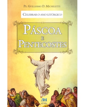 Celebrar o ano litúrgico: páscoa e pentecostes