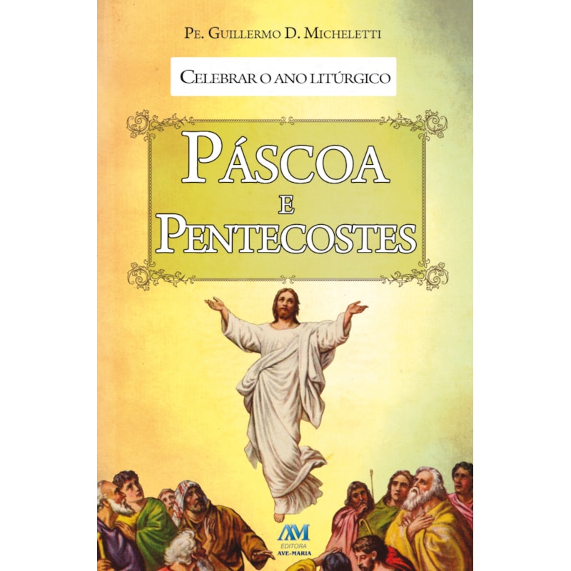 Celebrar o ano litúrgico: páscoa e pentecostes