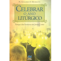 CELEBRAR O ANO LITÚRGICO - TEMPO DOS HOMENS EM JESUS CRISTO