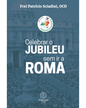 Celebrar o Jubileu sem ir a Roma
