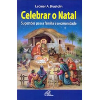 CELEBRAR O NATAL: SUGESTÕES PARA A FAMÍLIA E A COMUNIDADE