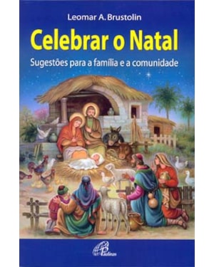 Celebrar o natal: sugestões para a família e a comunidade